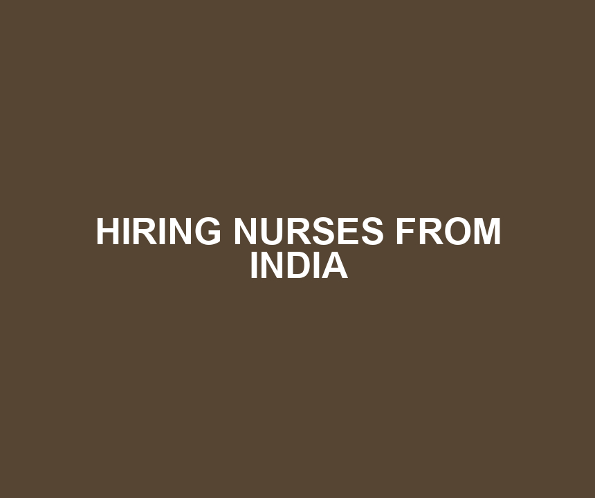 HIRING NURSES FROM INDIA