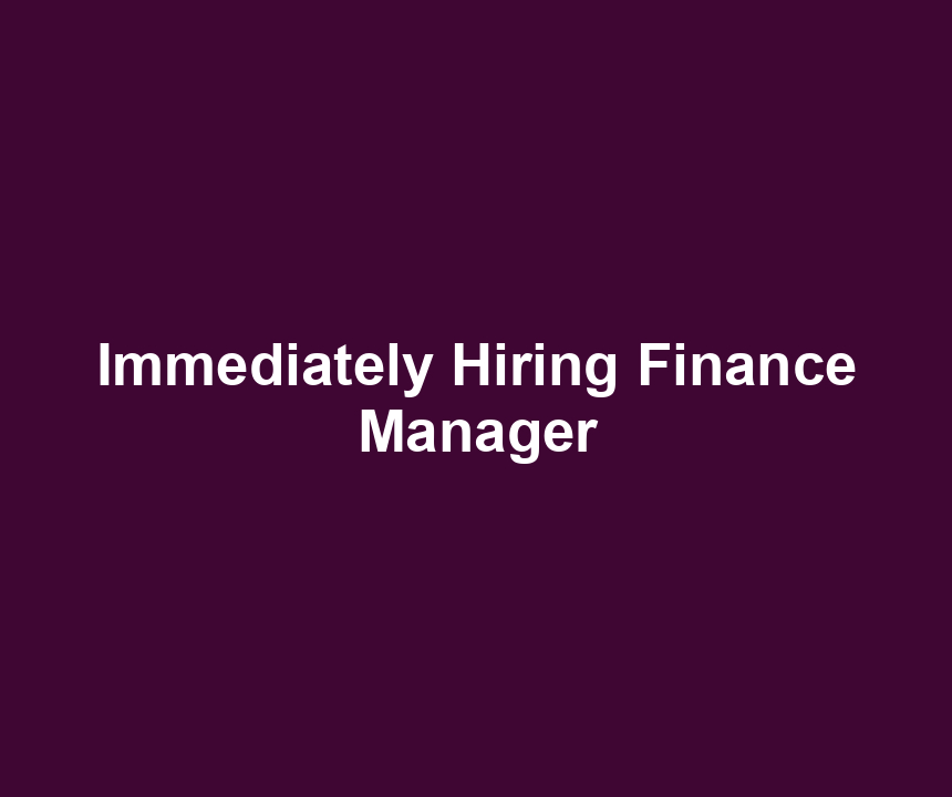 Immediately Hiring Finance Manager