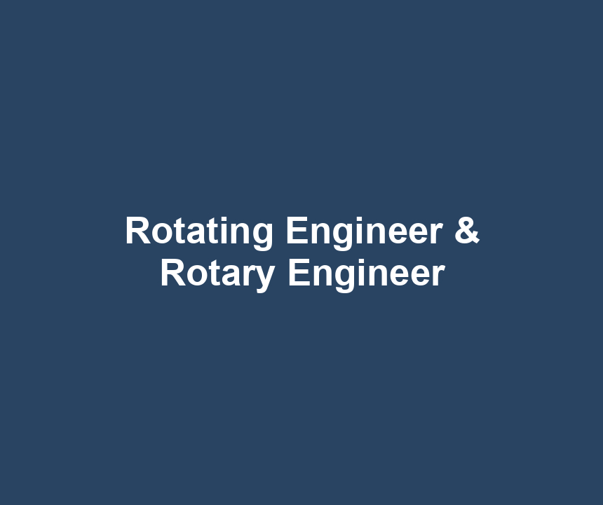 Rotating Engineer & Rotary Engineer