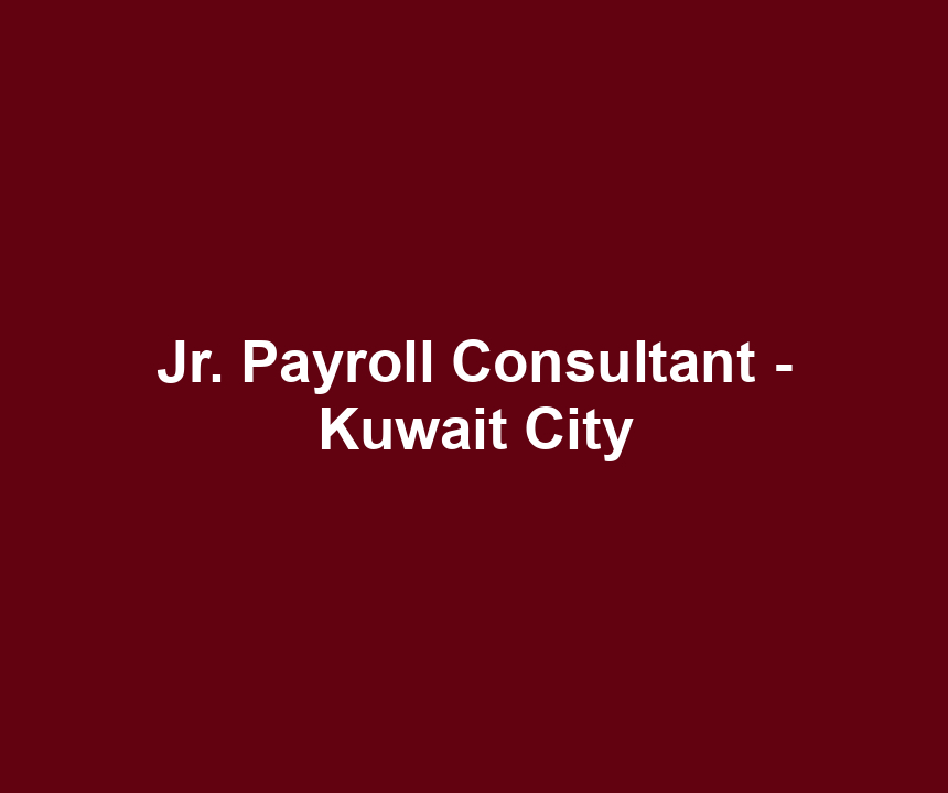 Jr. Payroll Consultant - Kuwait City