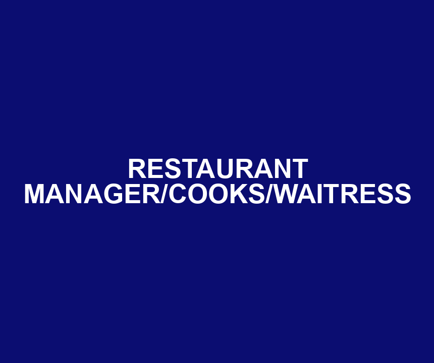 RESTAURANT MANAGER/COOKS/WAITRESS