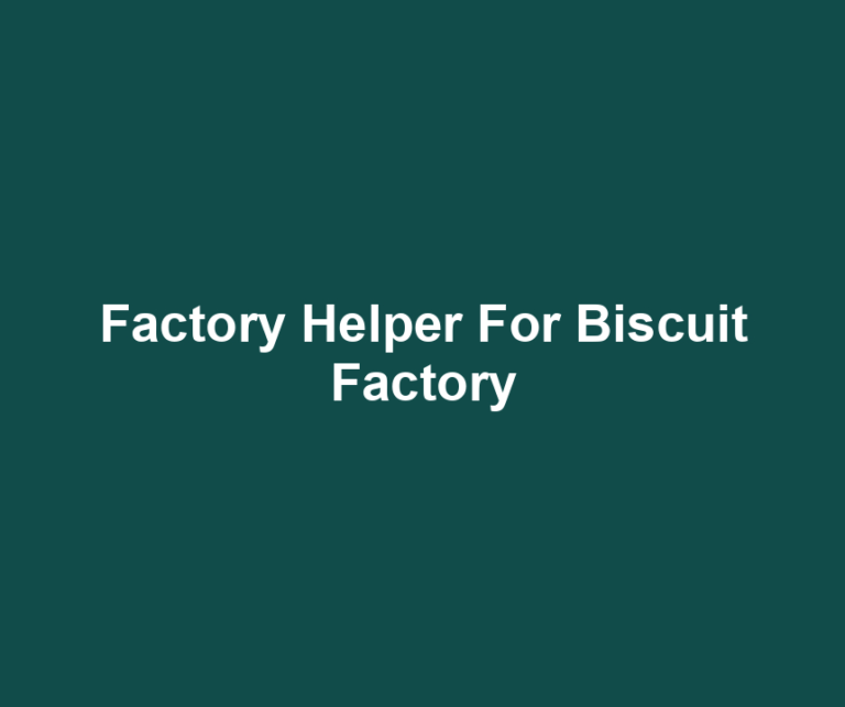 Factory Helper For Biscuit Factory