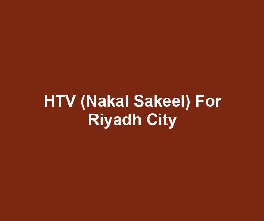 HTV (Nakal Sakeel) For Riyadh City