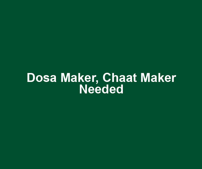 Dosa Maker, Chaat Maker Needed