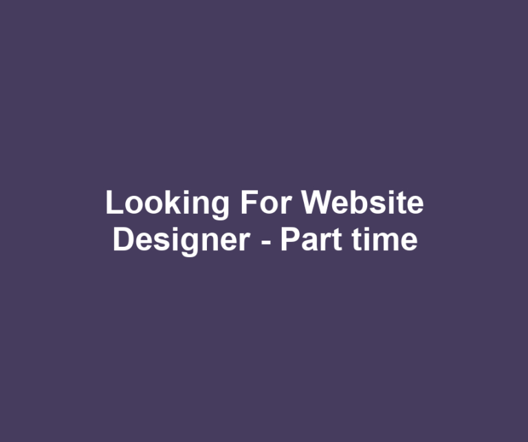 Looking For Website Designer - Part time