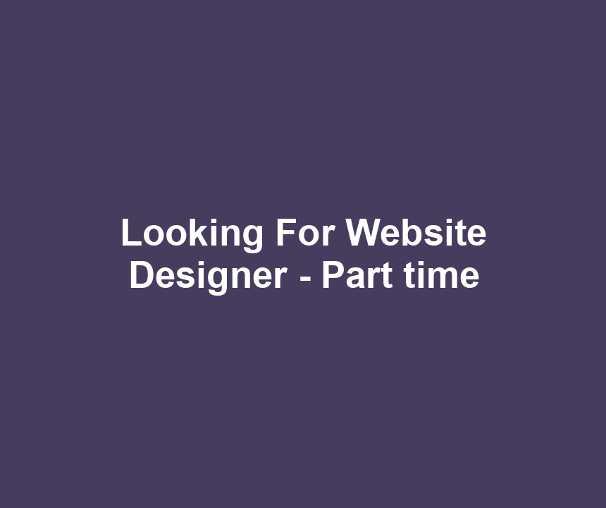 Looking For Website Designer - Part time
