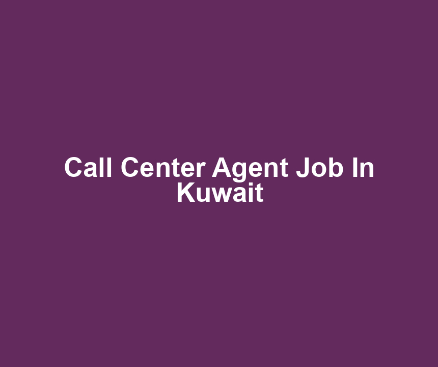 Call Center Agent Job In Kuwait