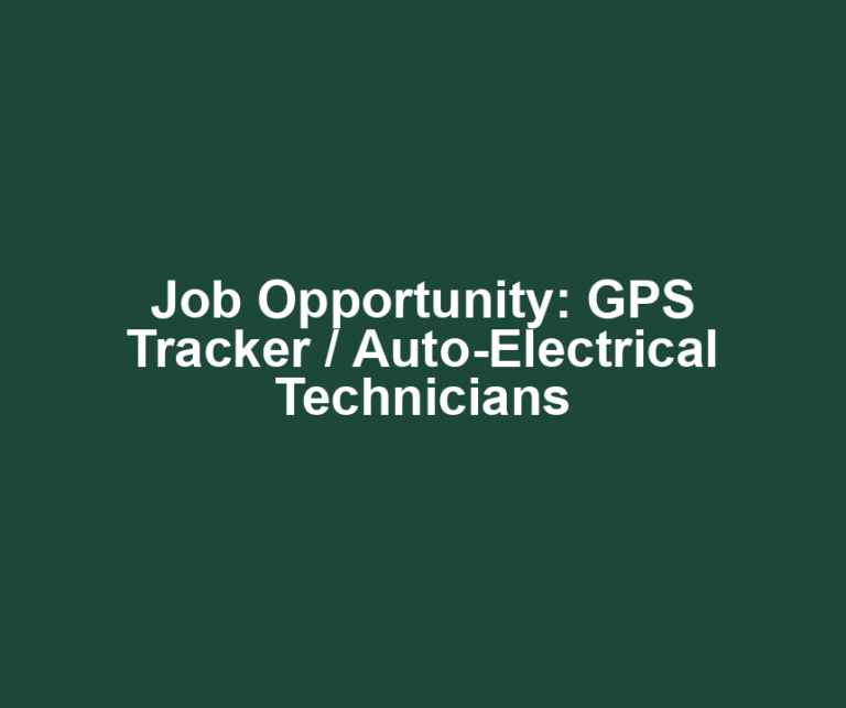 Job Opportunity: GPS Tracker / Auto-Electrical Technicians