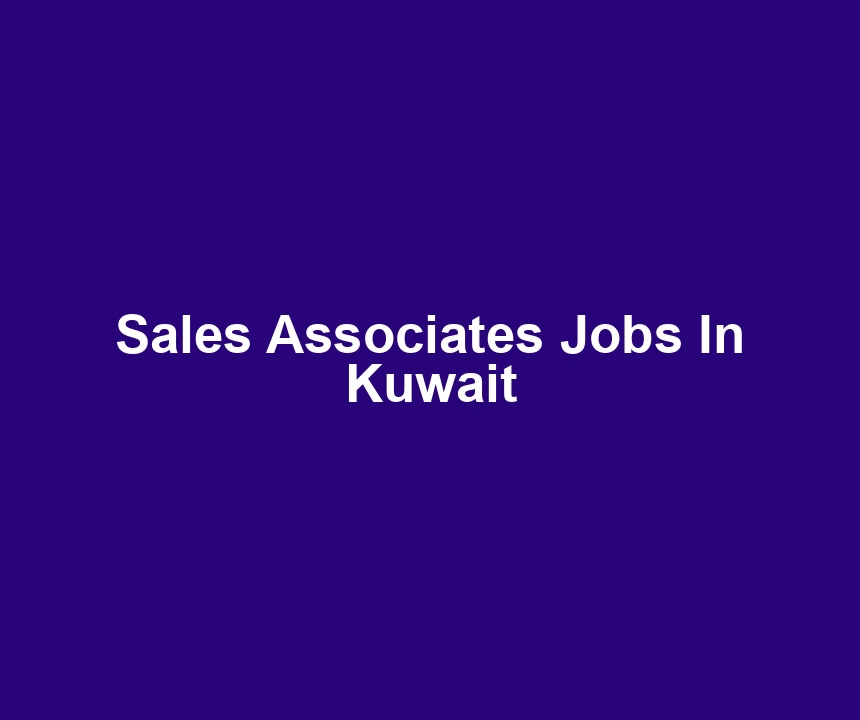 Sales Associates Jobs In Kuwait
