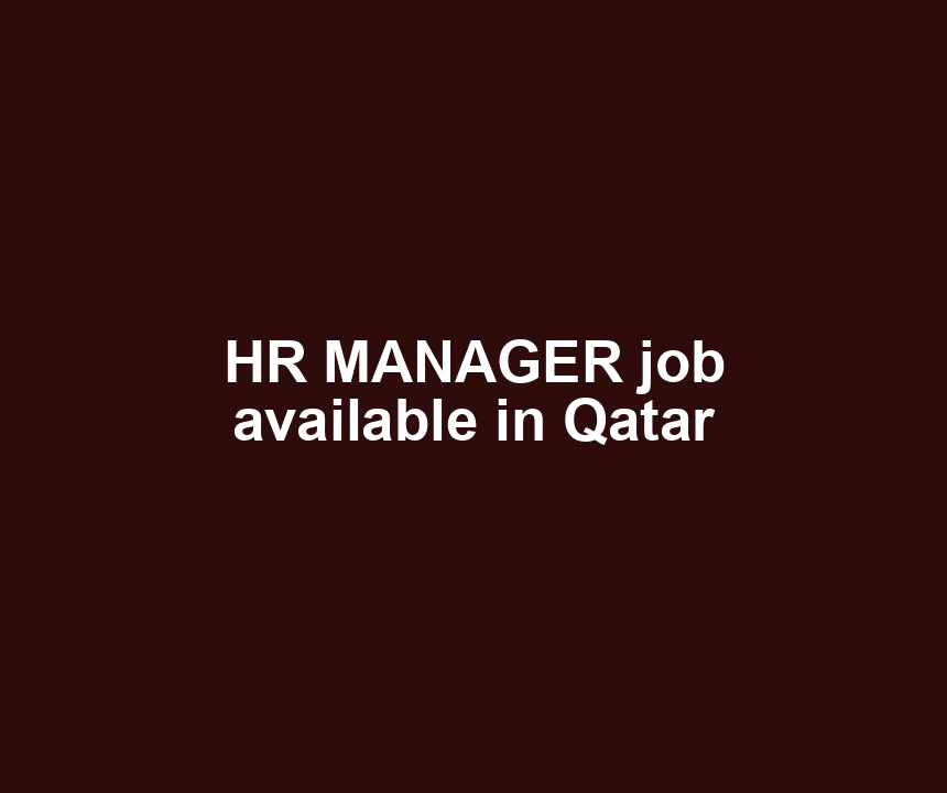 HR MANAGER job available in Qatar