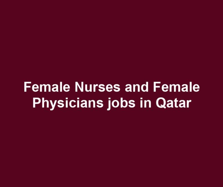 Female Nurses and Female Physicians jobs in Qatar