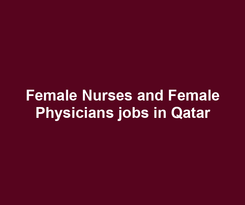 Female Nurses and Female Physicians jobs in Qatar