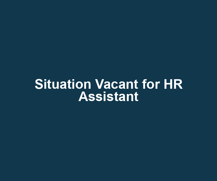 Situation Vacant for HR Assistant