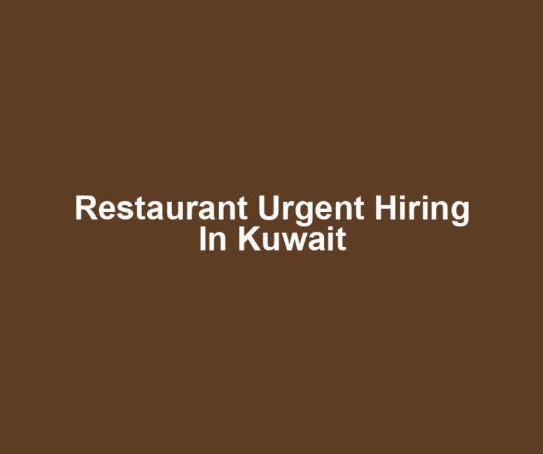 Restaurant Urgent Hiring In Kuwait