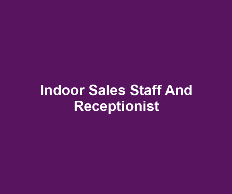 Indoor Sales Staff And Receptionist
