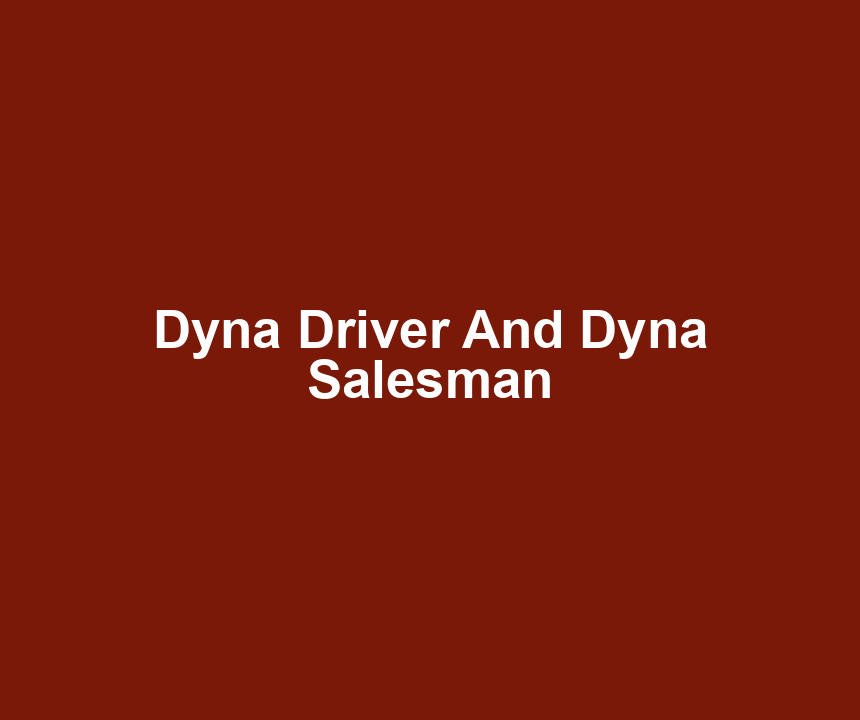 Dyna Driver And Dyna Salesman