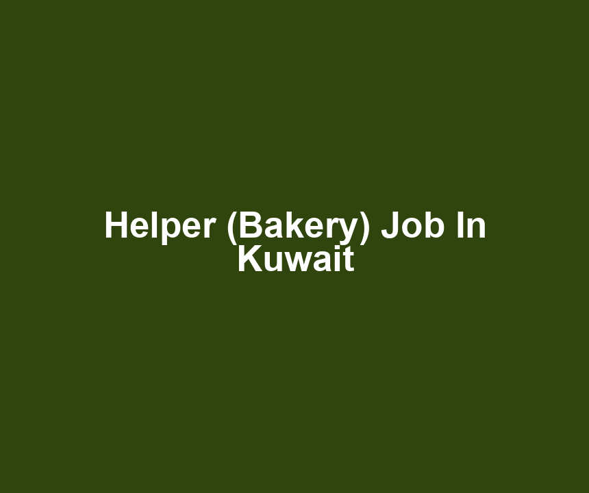 Helper (Bakery) Job In Kuwait