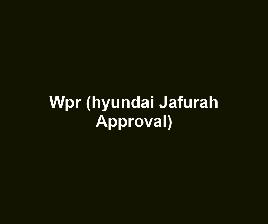 Wpr (hyundai Jafurah Approval)