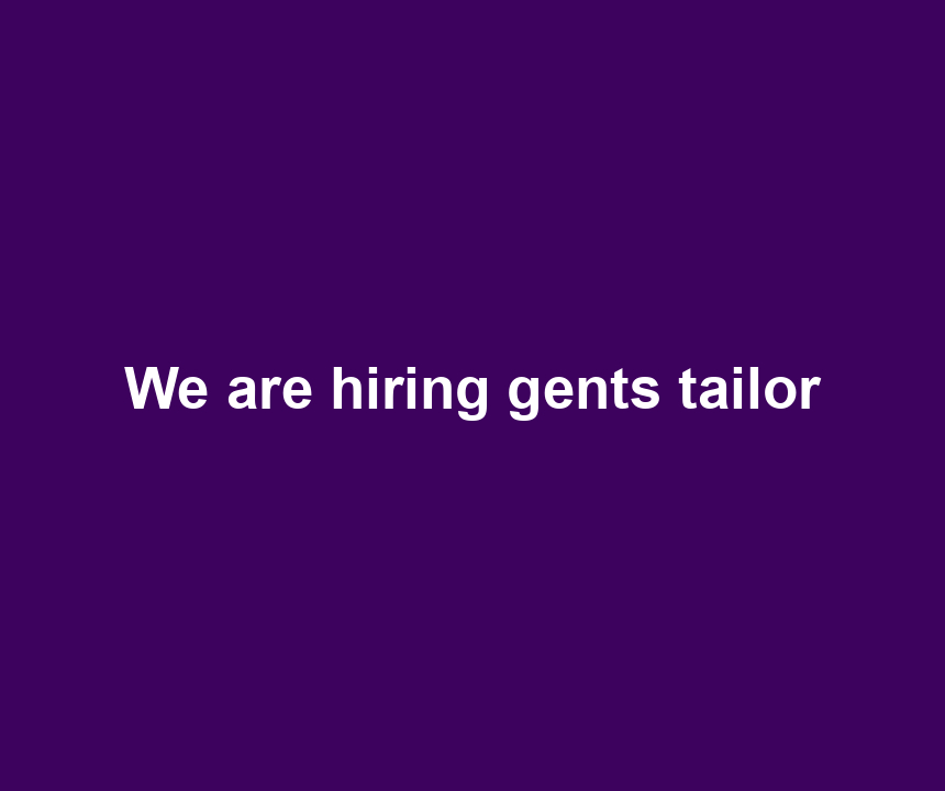 We are hiring gents tailor