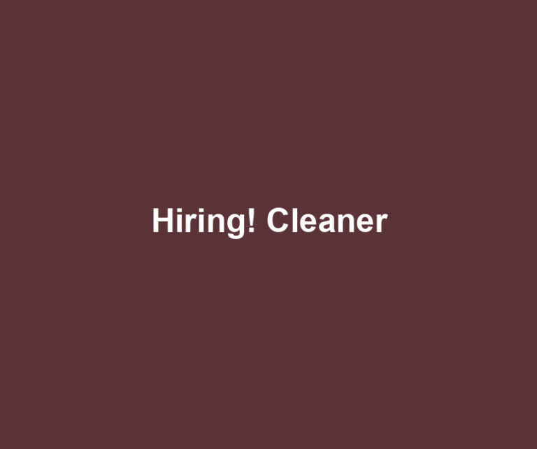 Hiring! Cleaner
