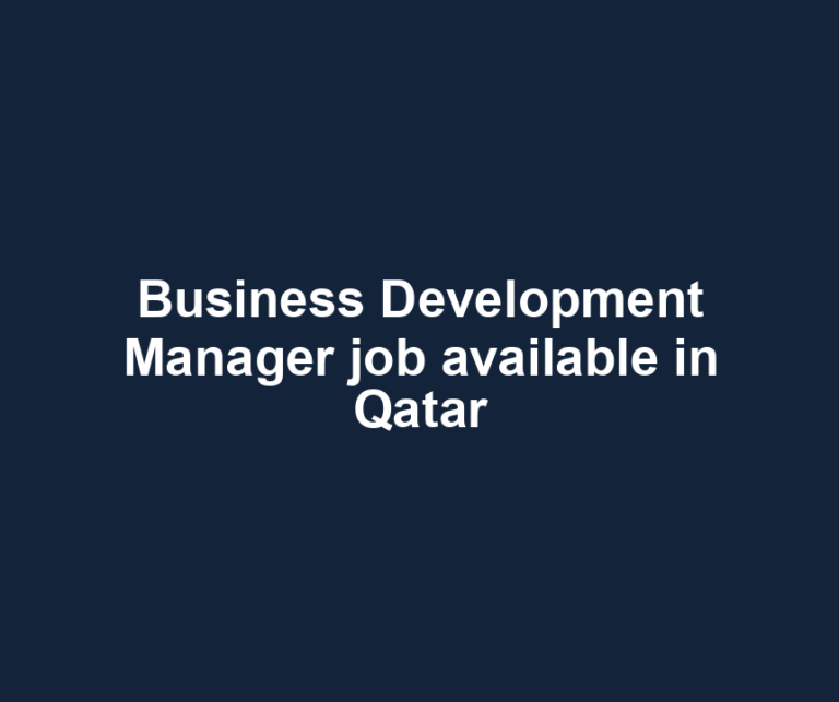 Business Development Manager job available in Qatar