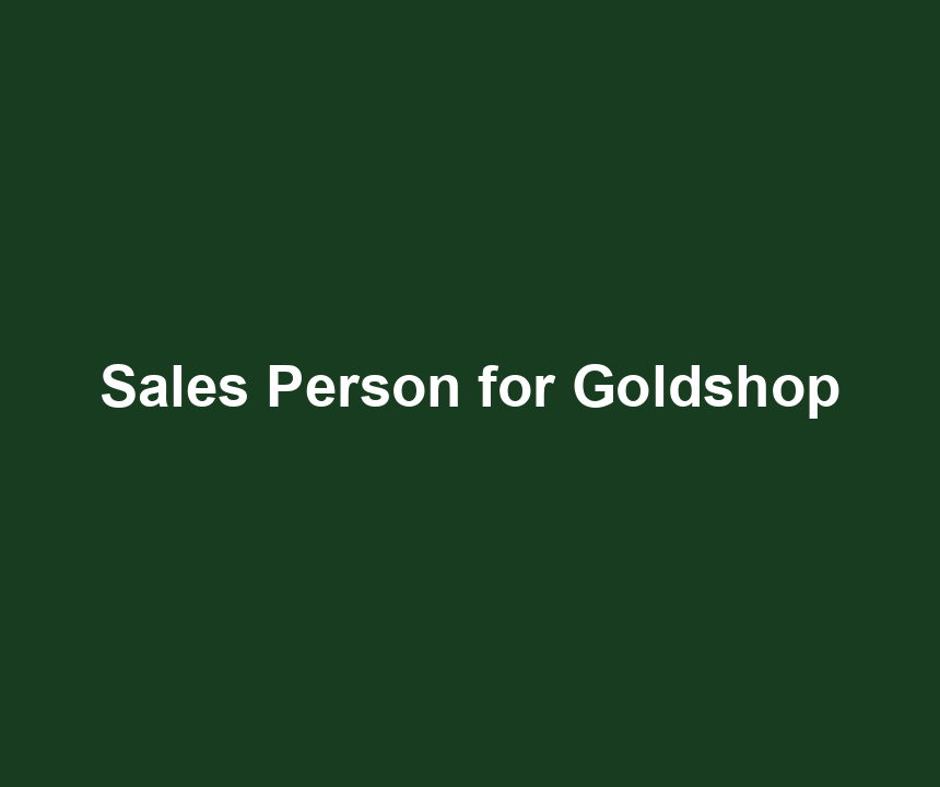 Sales Person for Goldshop
