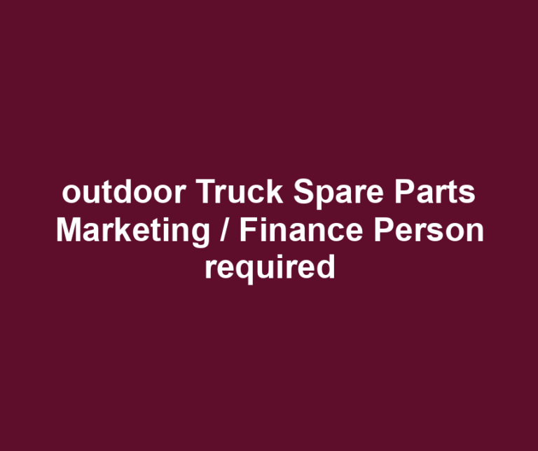 outdoor Truck Spare Parts Marketing / Finance Person required