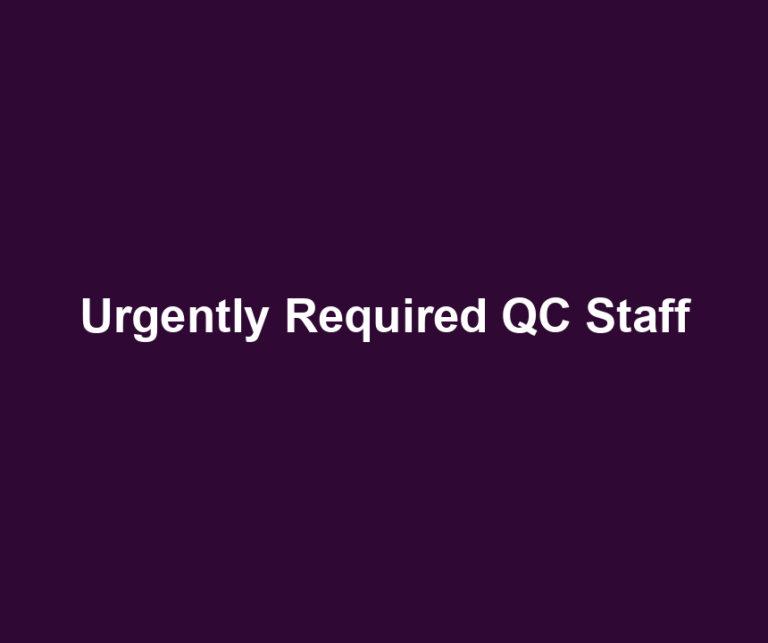 Urgently Required QC Staff