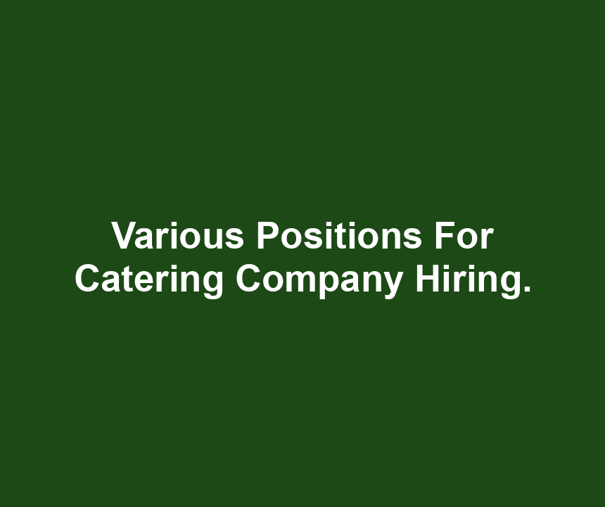 Various Positions For Catering Company Hiring.