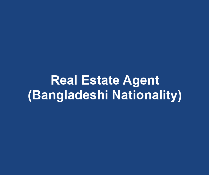 Real Estate Agent (Bangladeshi Nationality)