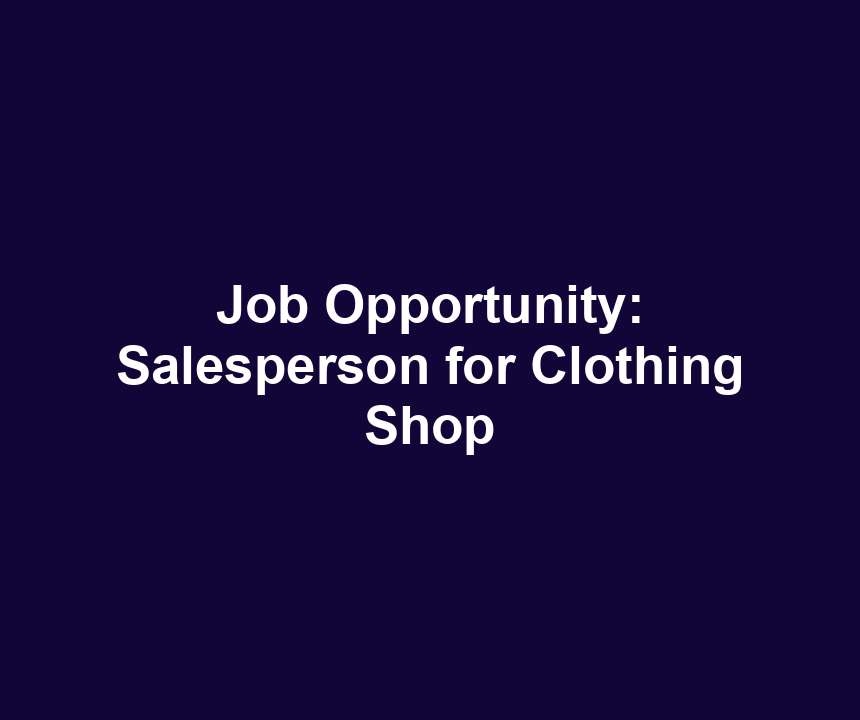 Job Opportunity: Salesperson for Clothing Shop