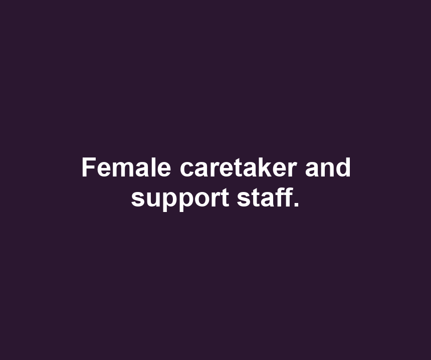 Female caretaker and support staff.