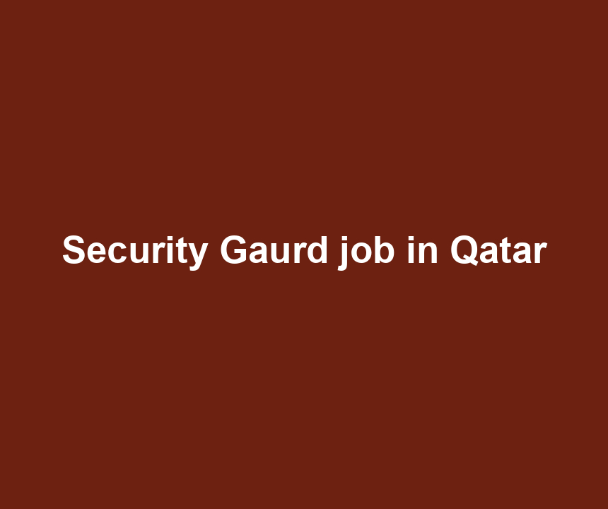 Security Gaurd job in Qatar
