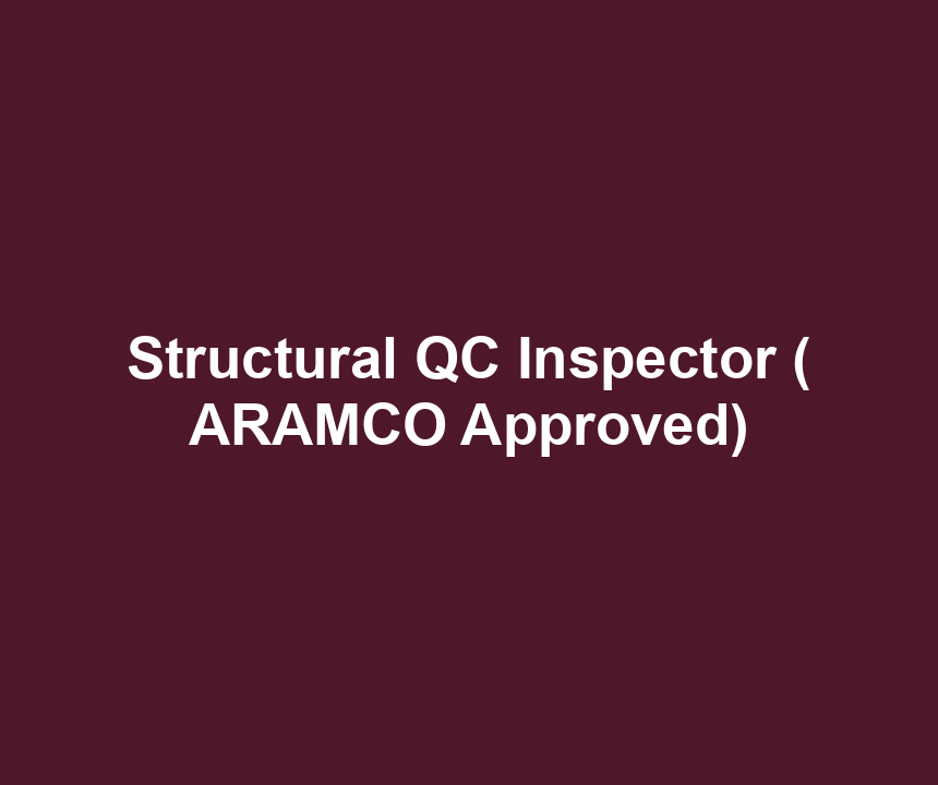 Structural QC Inspector ( ARAMCO Approved)