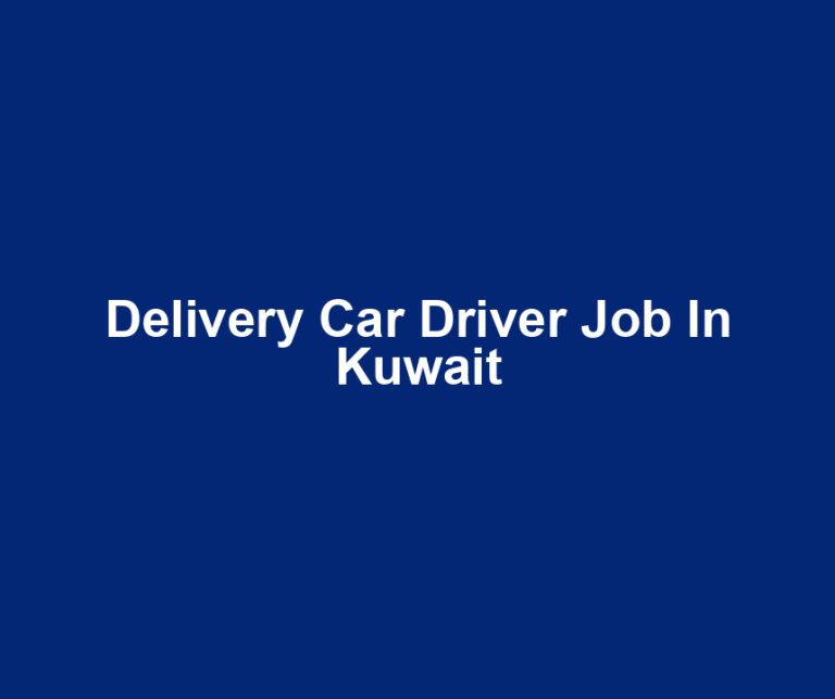 Delivery Car Driver Job In Kuwait