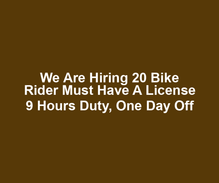 We Are Hiring 20 Bike Rider Must Have A License 9 Hours Duty, One Day Off