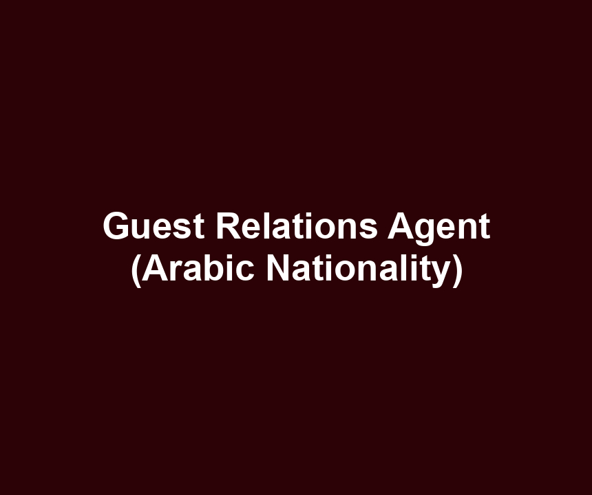 Guest Relations Agent (Arabic Nationality)