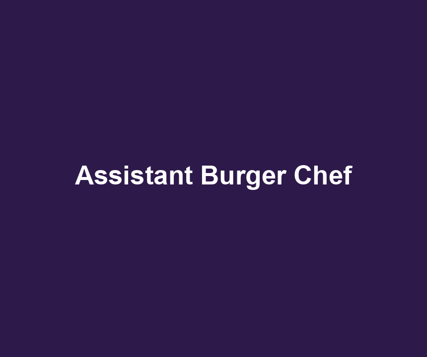 Assistant Burger Chef