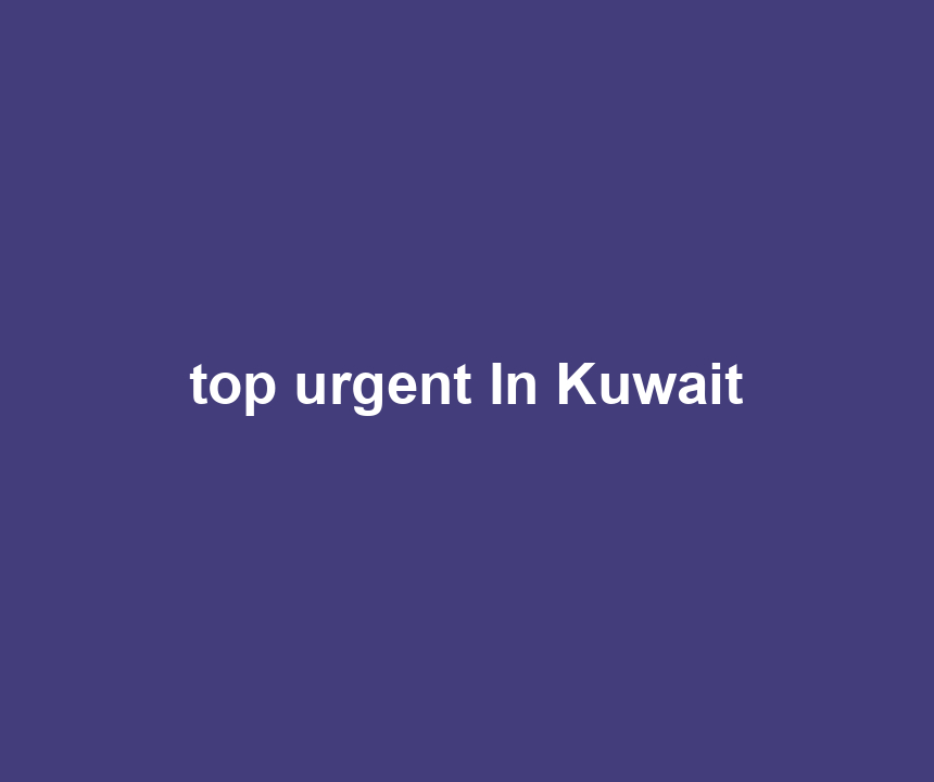 top urgent In Kuwait