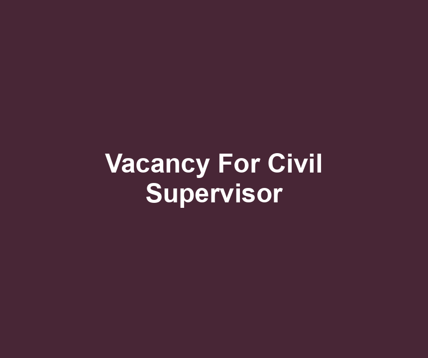 Vacancy For Civil Supervisor