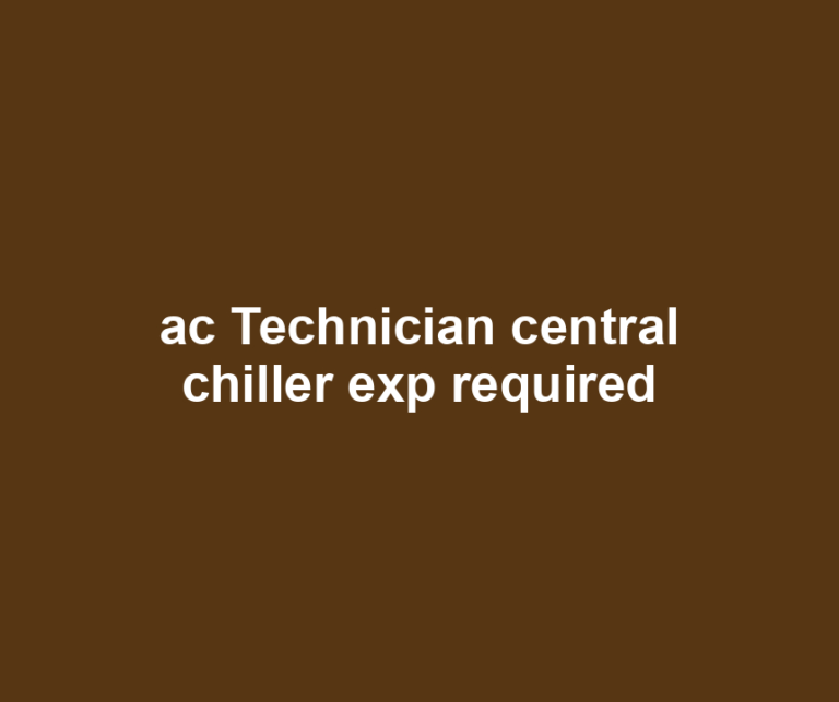 ac Technician central chiller exp required