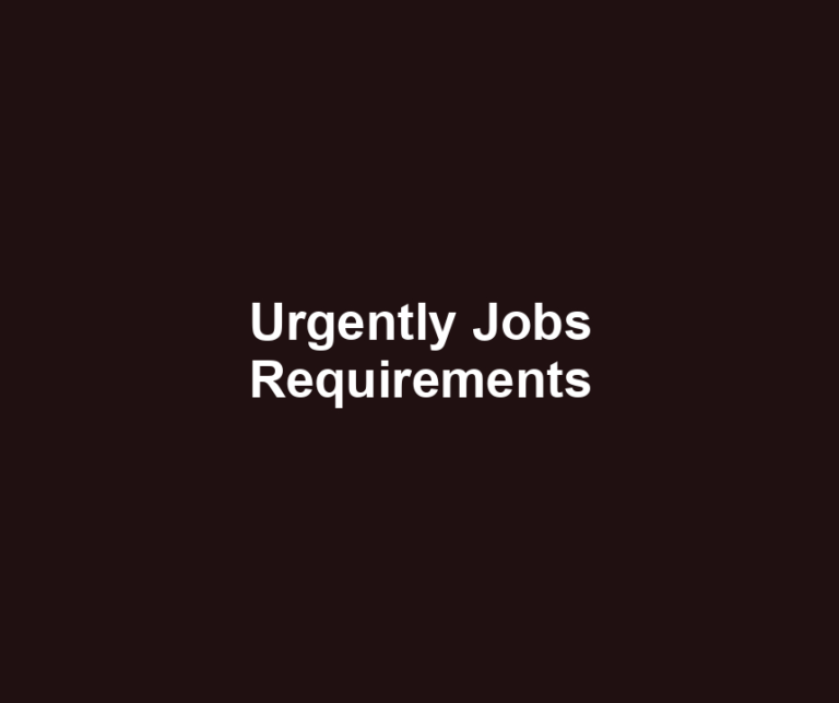 Urgently Jobs Requirements