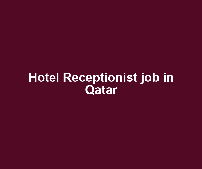 Hotel Receptionist job in Qatar