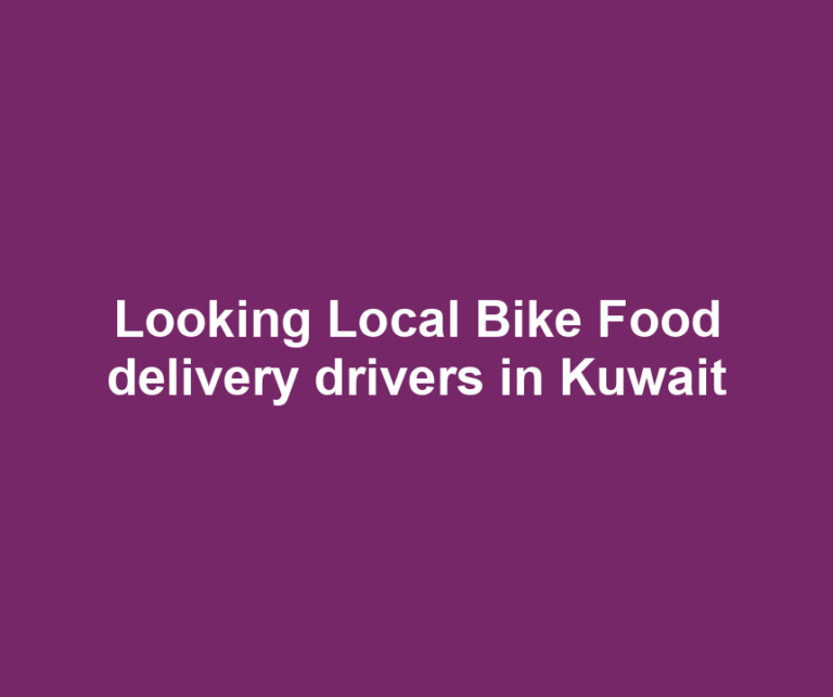 Looking Local Bike Food delivery drivers in Kuwait