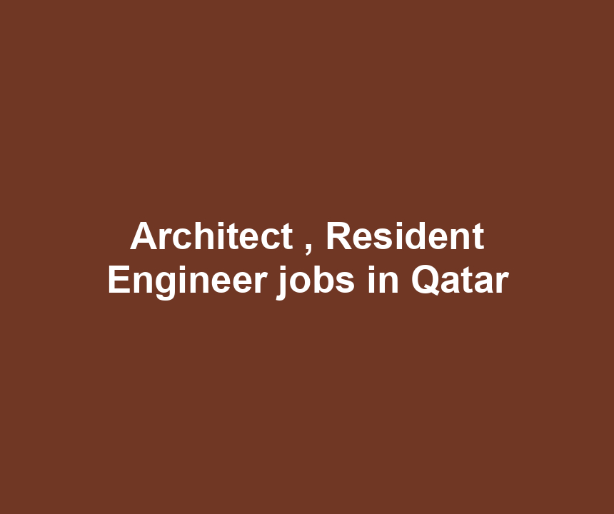 Architect , Resident Engineer jobs in Qatar