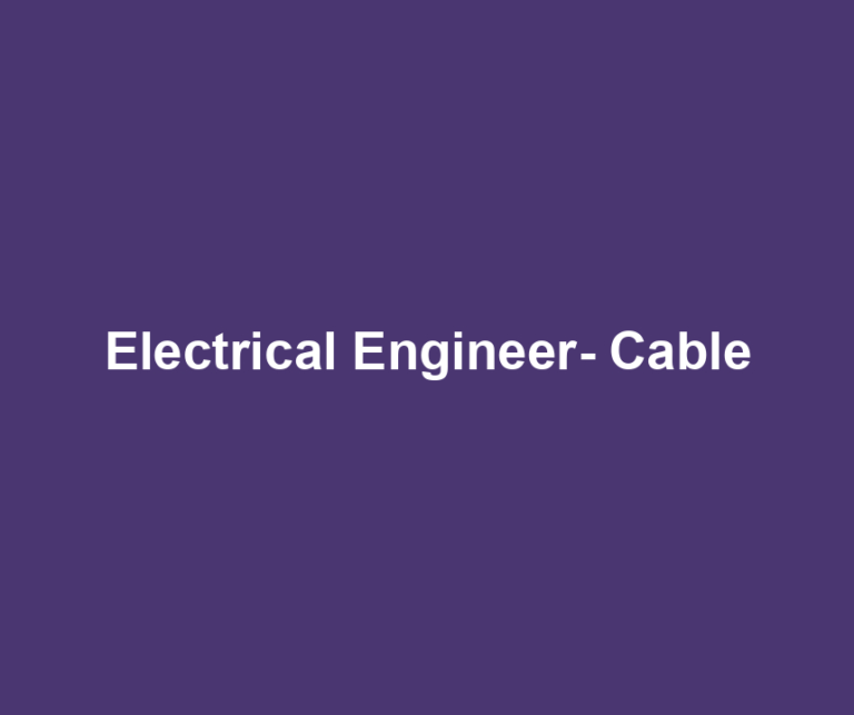 Electrical Engineer- Cable