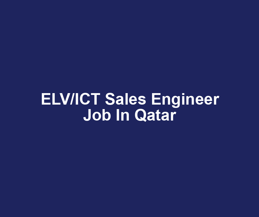 ELV/ICT Sales Engineer Job In Qatar