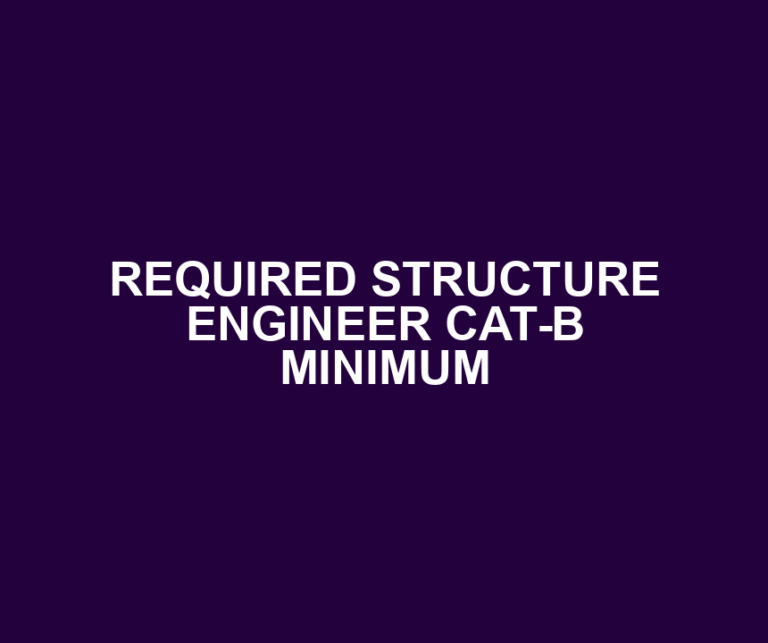 REQUIRED STRUCTURE ENGINEER CAT-B MINIMUM