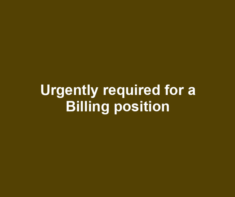 Urgently required for a Billing position