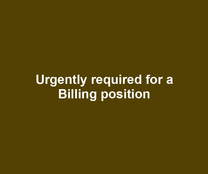 Urgently required for a Billing position